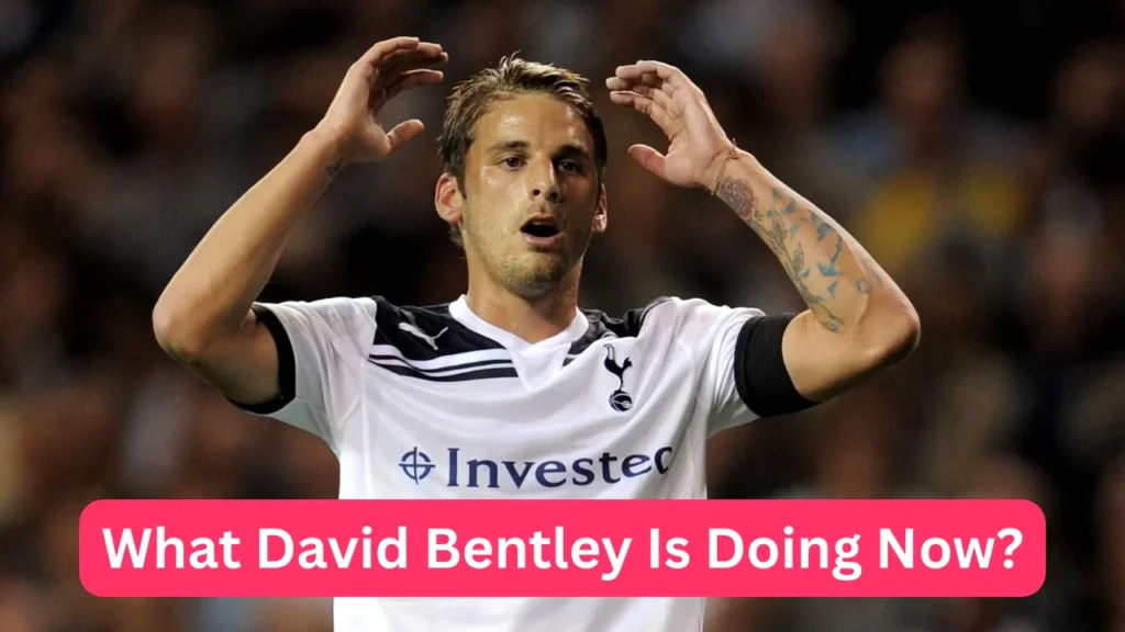 What David Bentley Is Doing Now?