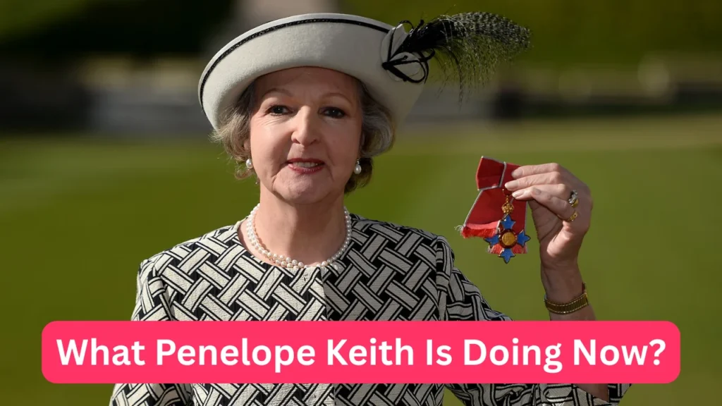 What Penelope Keith Is Doing Now?