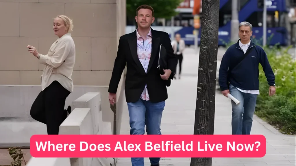 Where Does Alex Belfield Live Now?