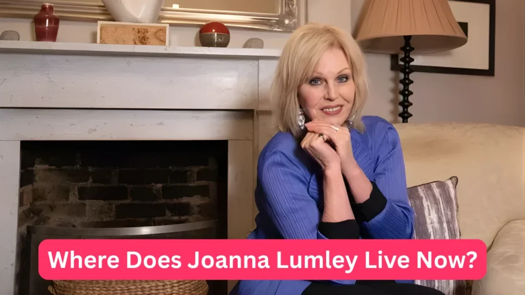 Where Does Joanna Lumley Live Now?