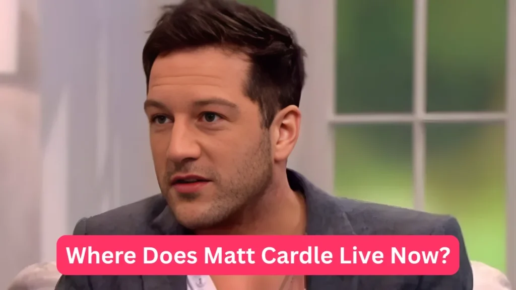Where Does Matt Cardle Live Now?