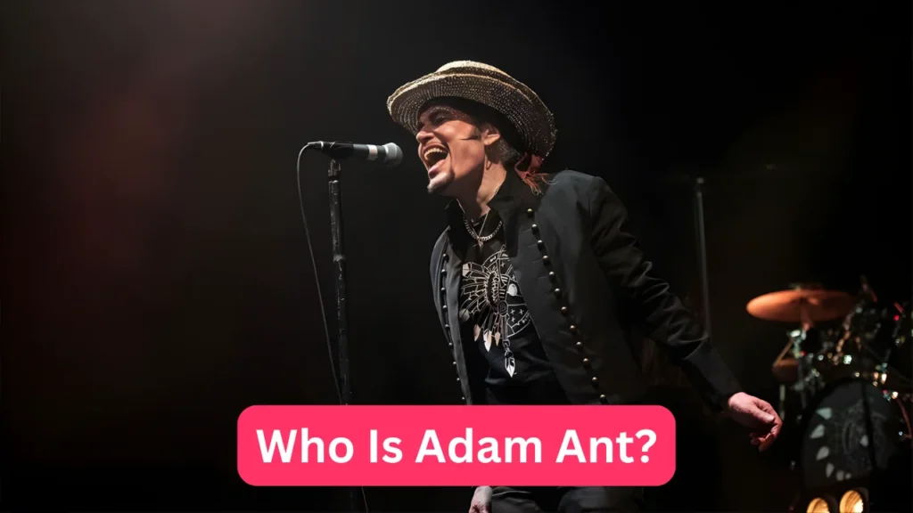 Who Is Adam Ant?
