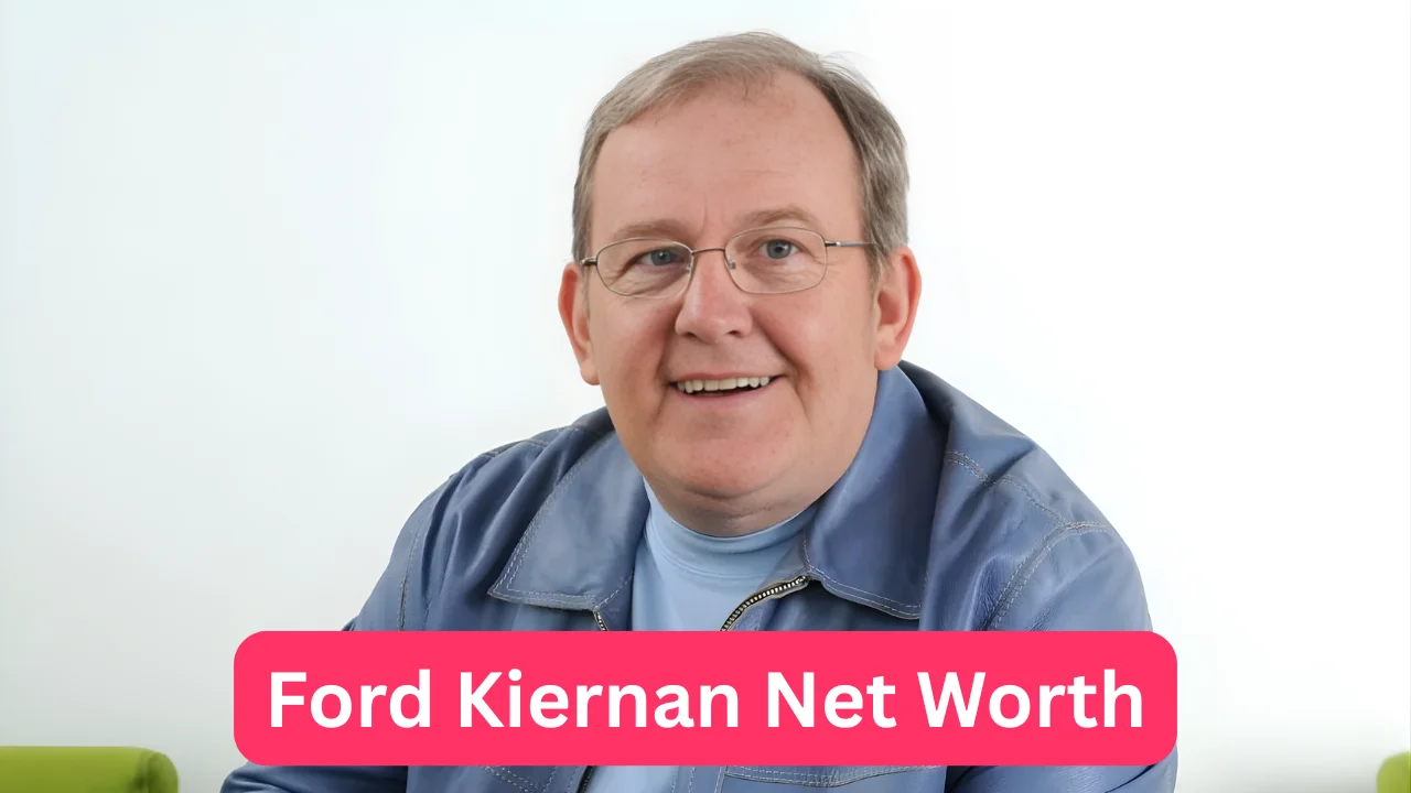 Ford Kiernan Net Worth