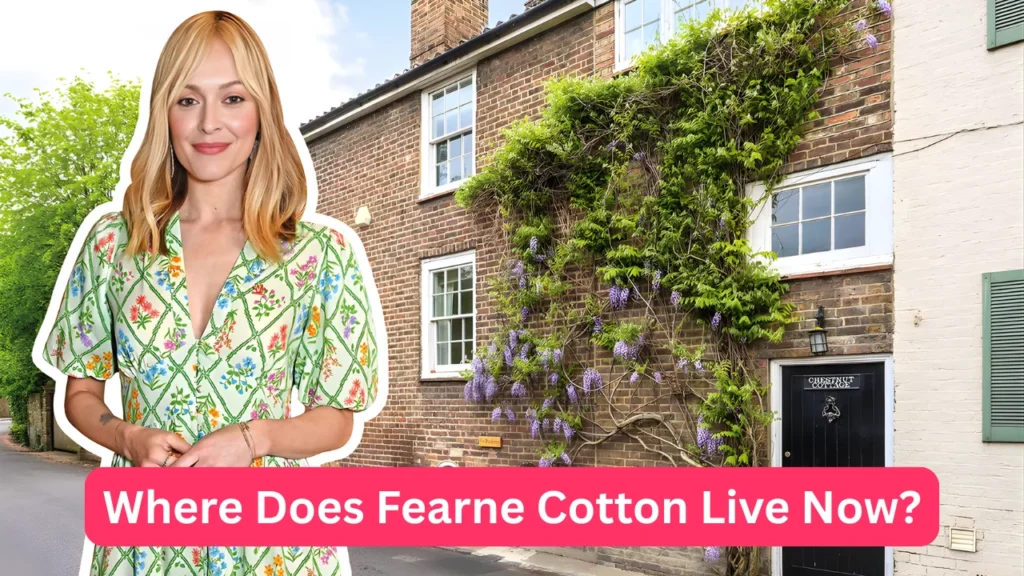 Where Does Fearne Cotton Live Now?