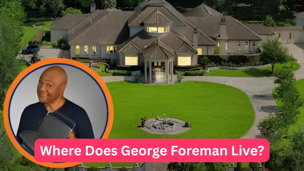 Where Does George Foreman Live?