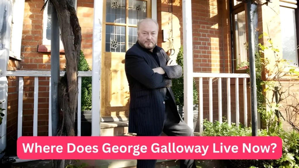 Where Does George Galloway Live Now?
