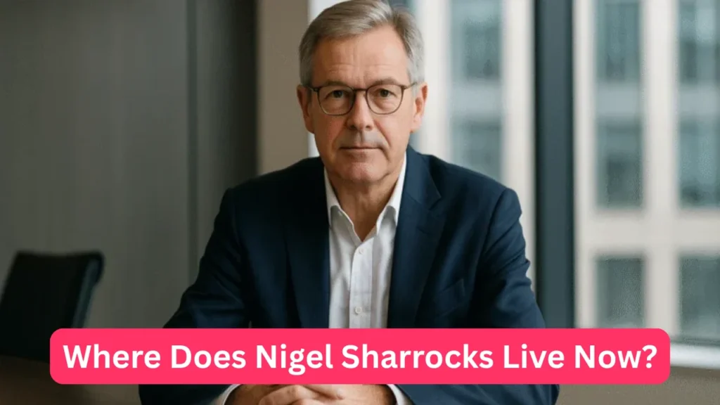 Where Does Nigel Sharrocks Live Now?