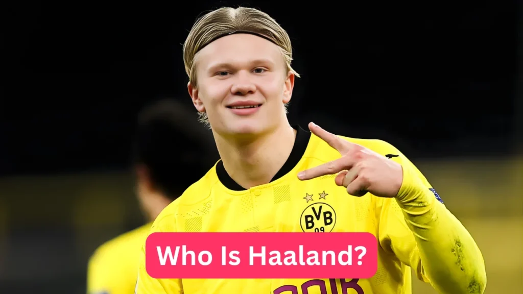 Who Is Haaland?