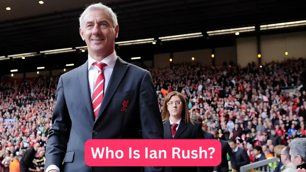 Who Is Ian Rush?