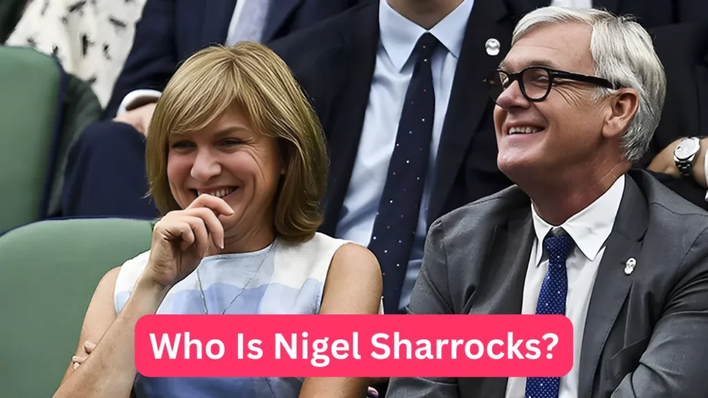 Who Is Nigel Sharrocks?