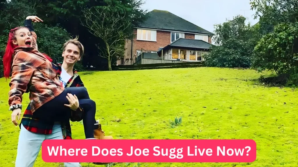 Where Does Joe Sugg Live Now?