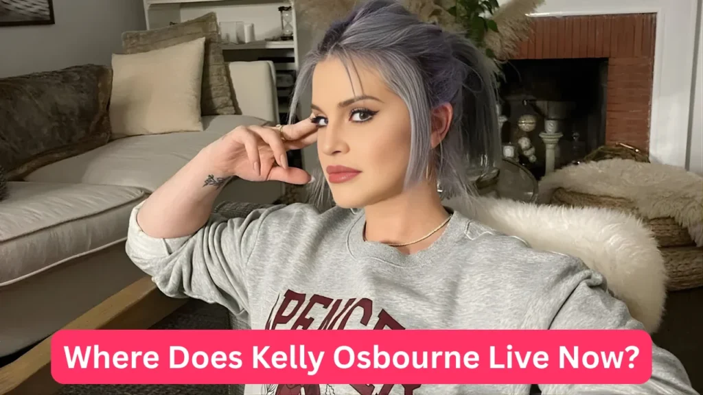 Where Does Kelly Osbourne Live Now?