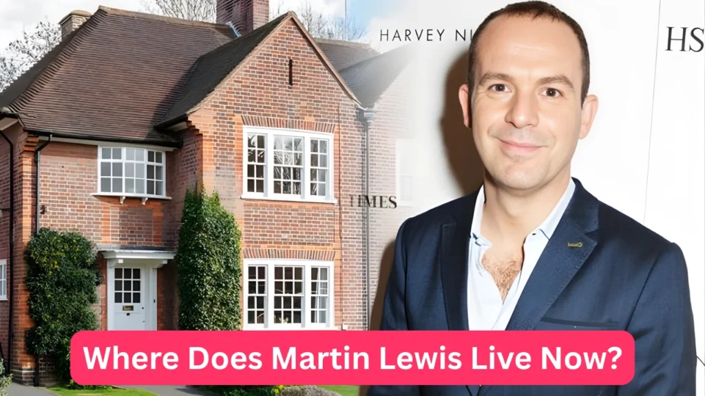 Where Does Martin Lewis Live Now?
