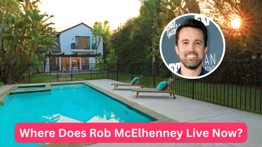 Where Does Rob McElhenney Live Now?