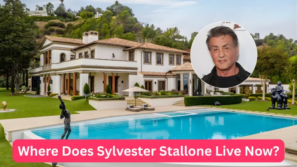 Where Does Sylvester Stallone Live Now?