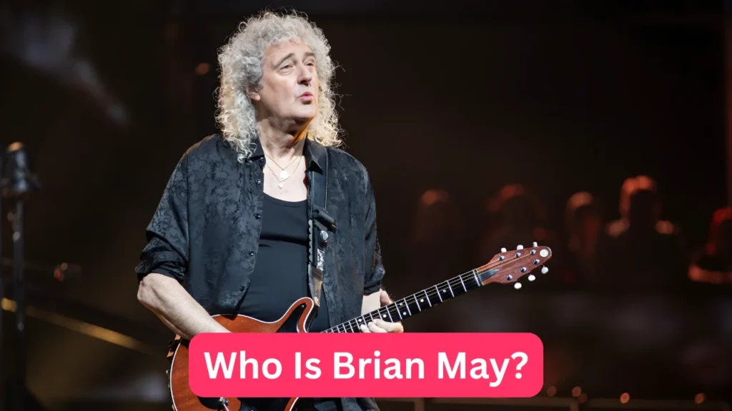 Who Is Brian May?