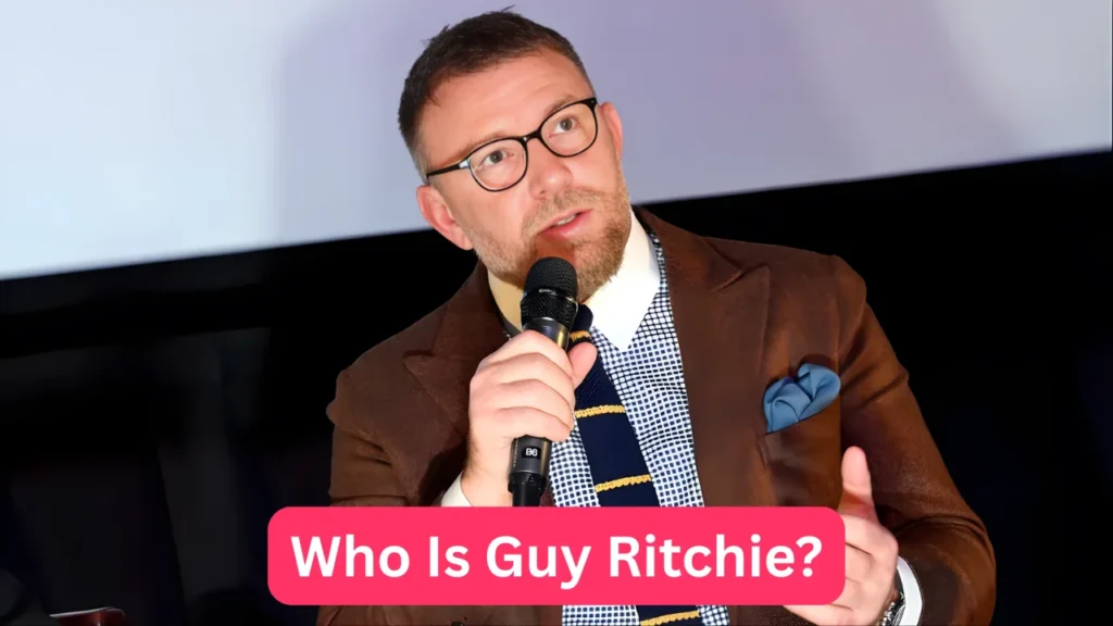 Who Is Guy Ritchie?