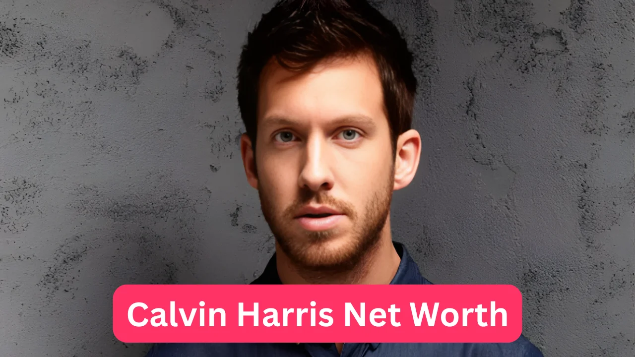 Calvin Harris Net Worth