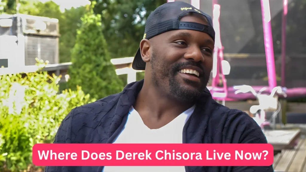Where Does Derek Chisora Live Now?