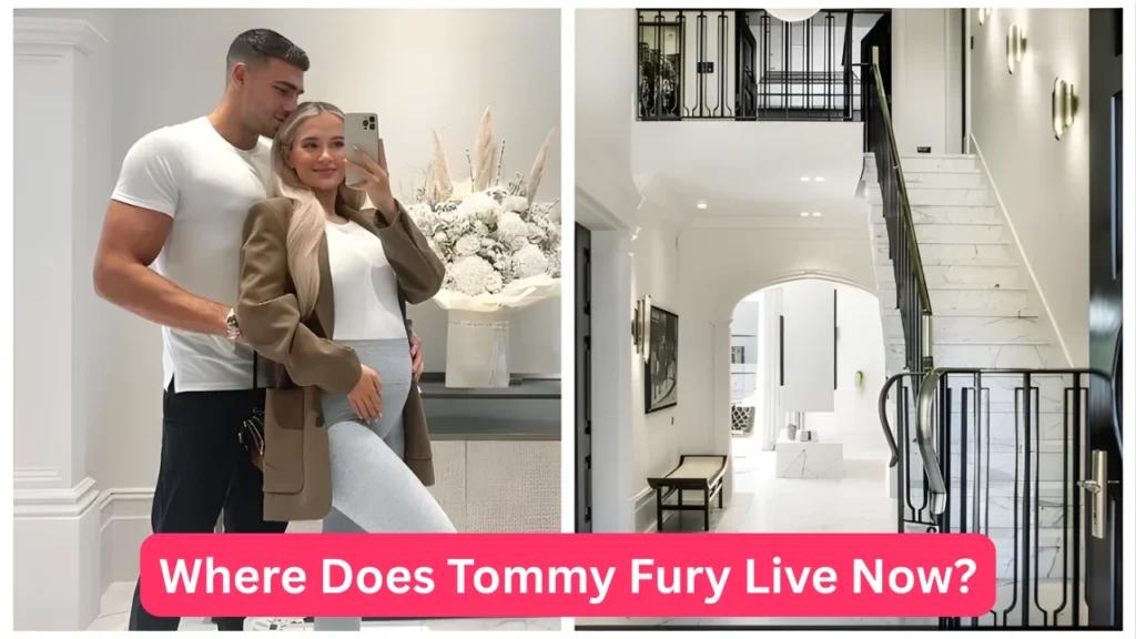 Where Does Tommy Fury Live Now?