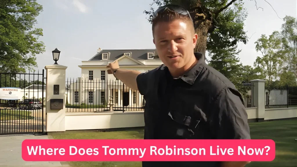 Where Does Tommy Robinson Live Now?