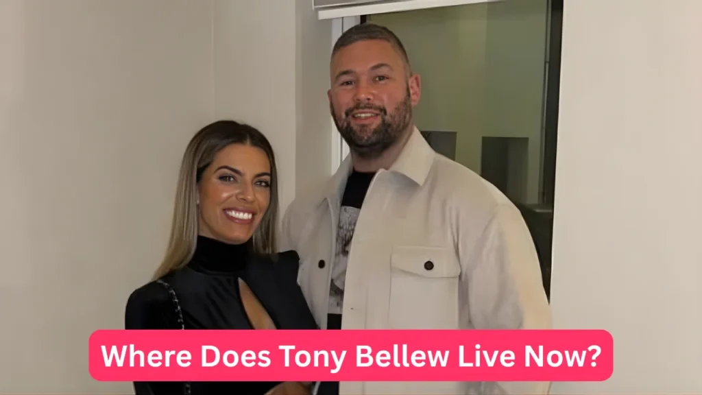 Where Does Tony Bellew Live Now?
