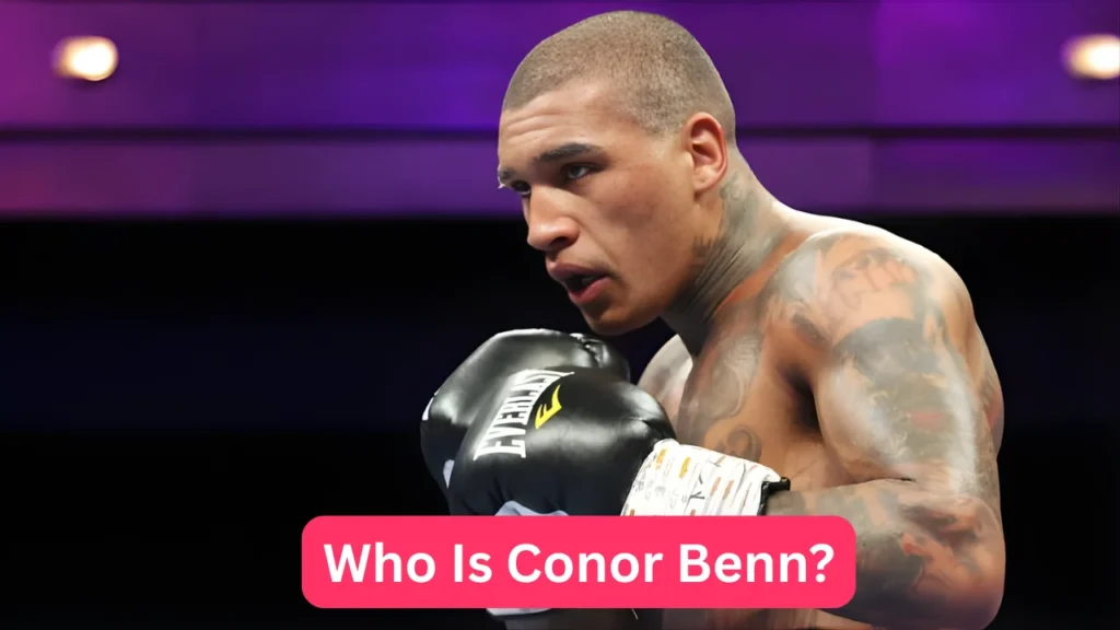 Who Is Conor Benn?