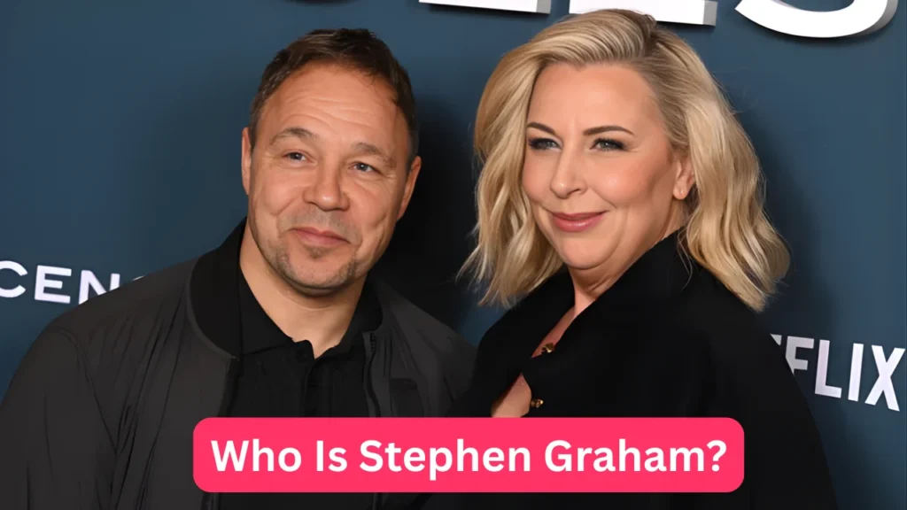 Who Is Stephen Graham?