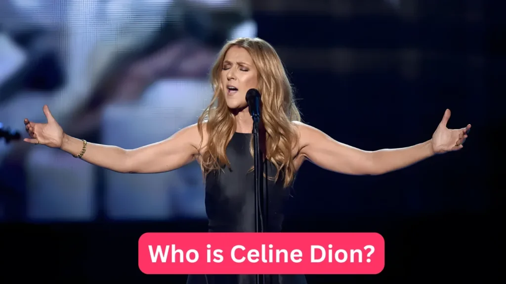 Who is Celine Dion?