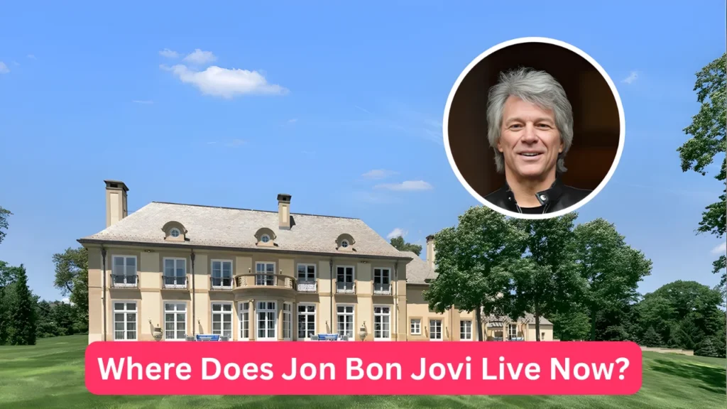 Where Does Jon Bon Jovi Live Now?