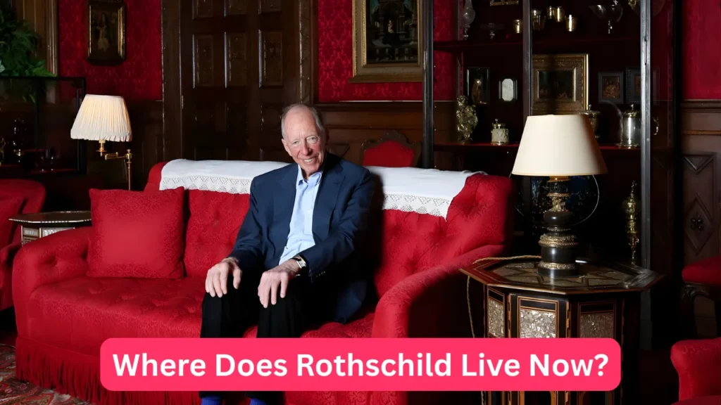 Where Does Rothschild Live Now?