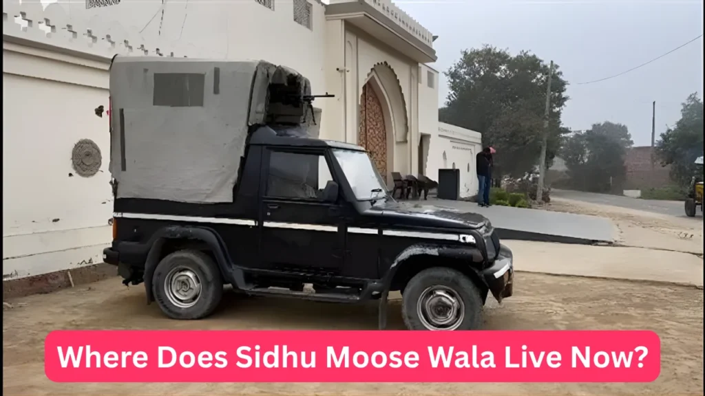 Where Does Sidhu Moose Wala Live Now?