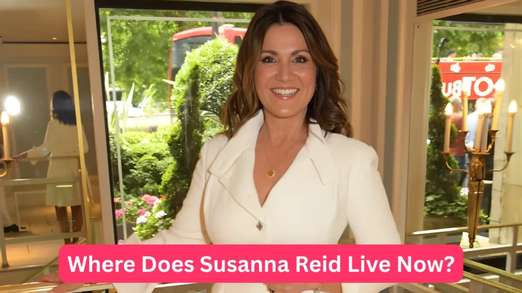 Where Does Susanna Reid Live Now?
