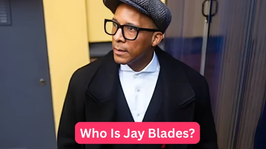 Who Is Jay Blades?