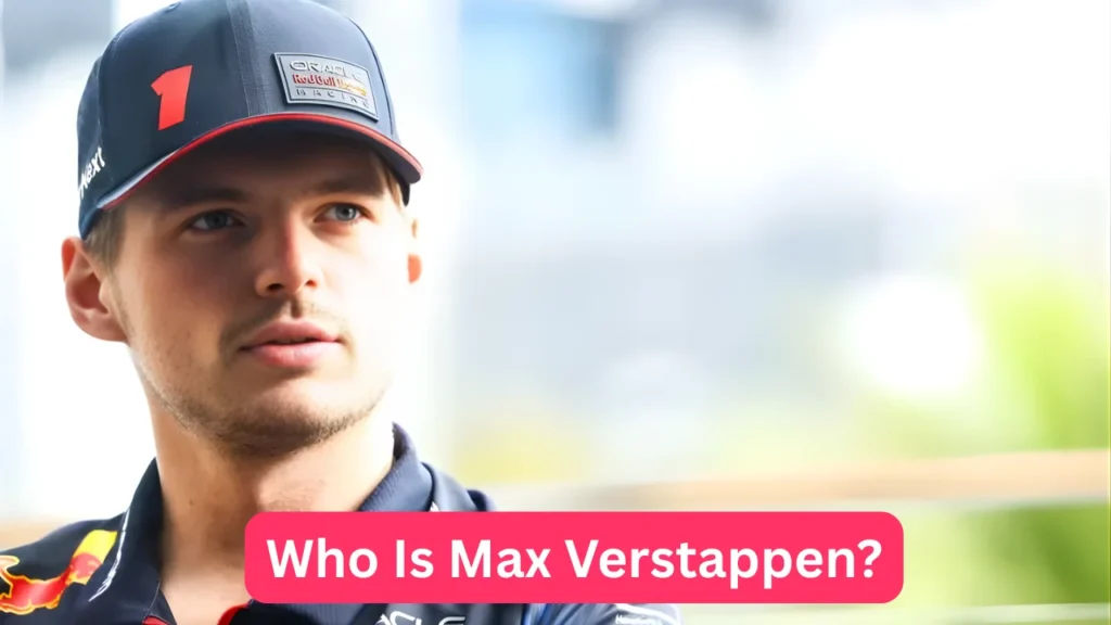 Who Is Max Verstappen?