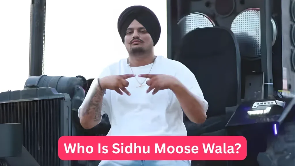 Who Is Sidhu Moose Wala?