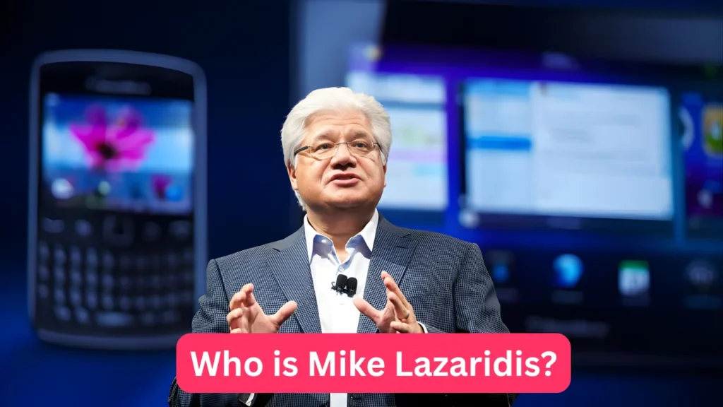 Who is Mike Lazaridis?