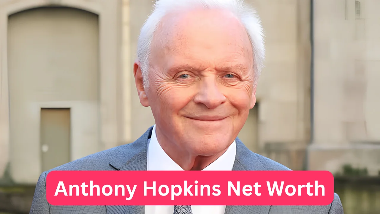 Anthony Hopkins Net Worth