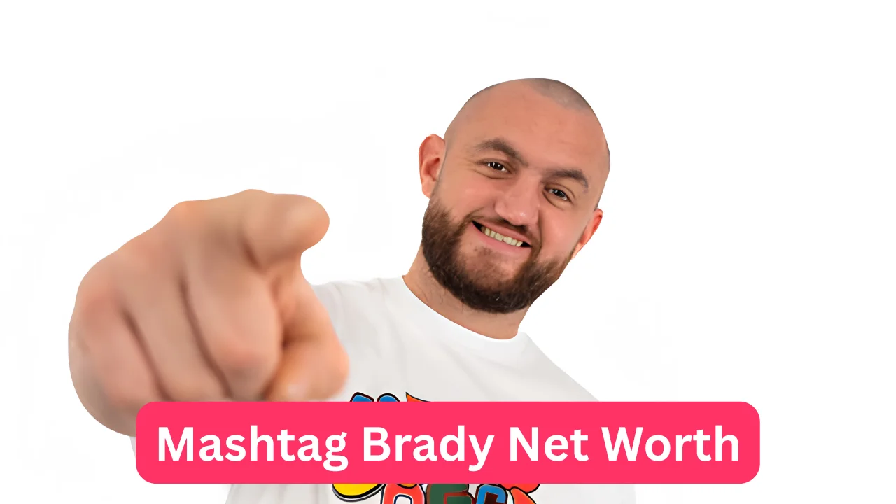 Mashtag Brady Net Worth