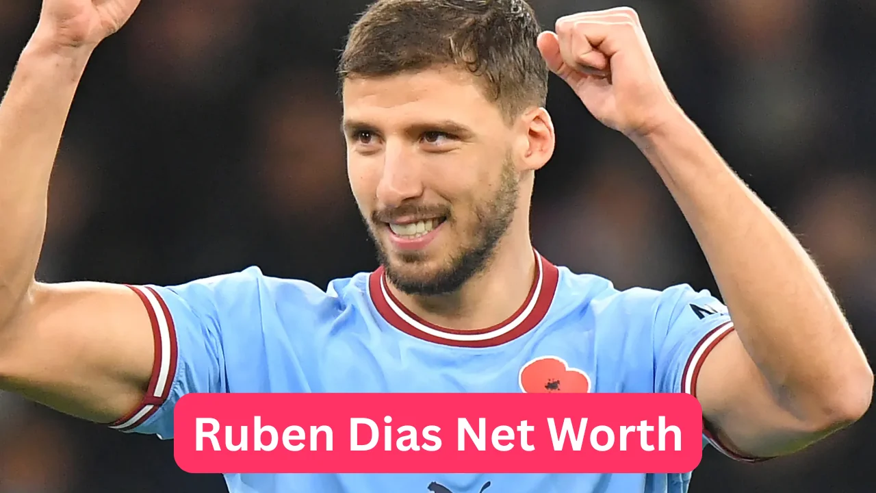 Ruben Dias Net Worth