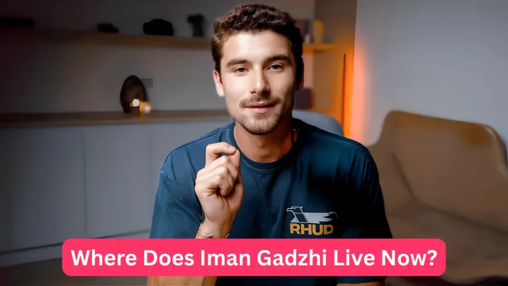 Where Does Iman Gadzhi Live Now?