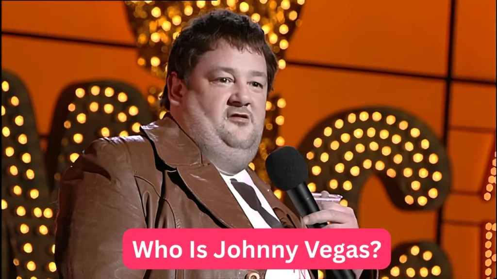 Who Is Johnny Vegas?