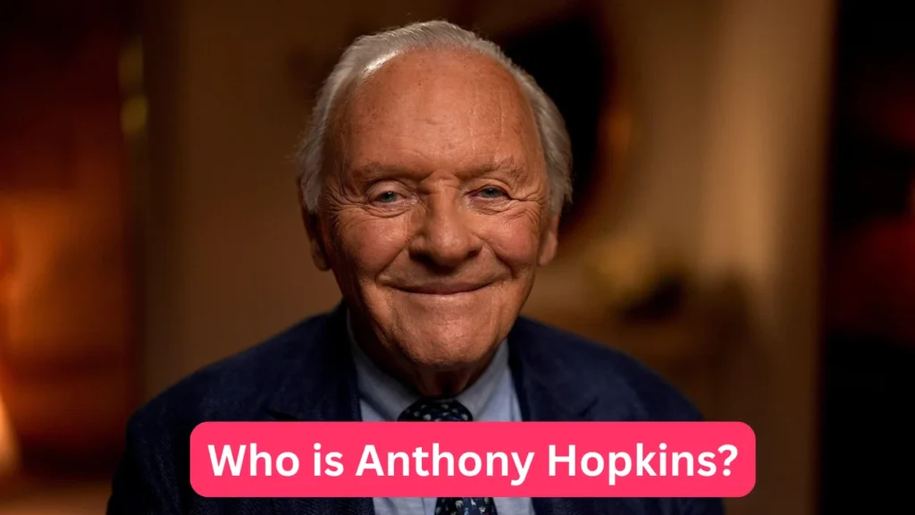 Who is Anthony Hopkins