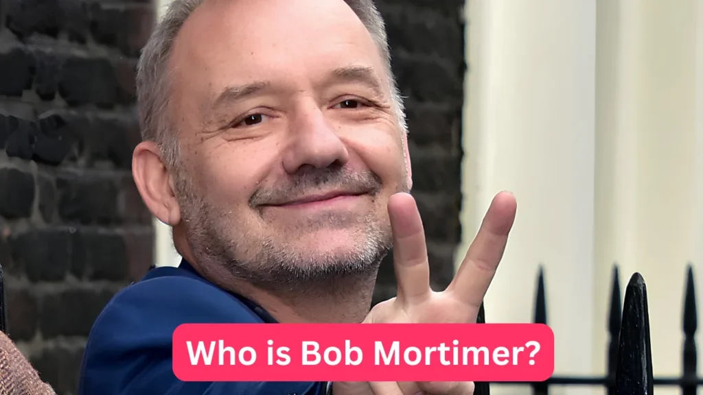 Who is Bob Mortimer?