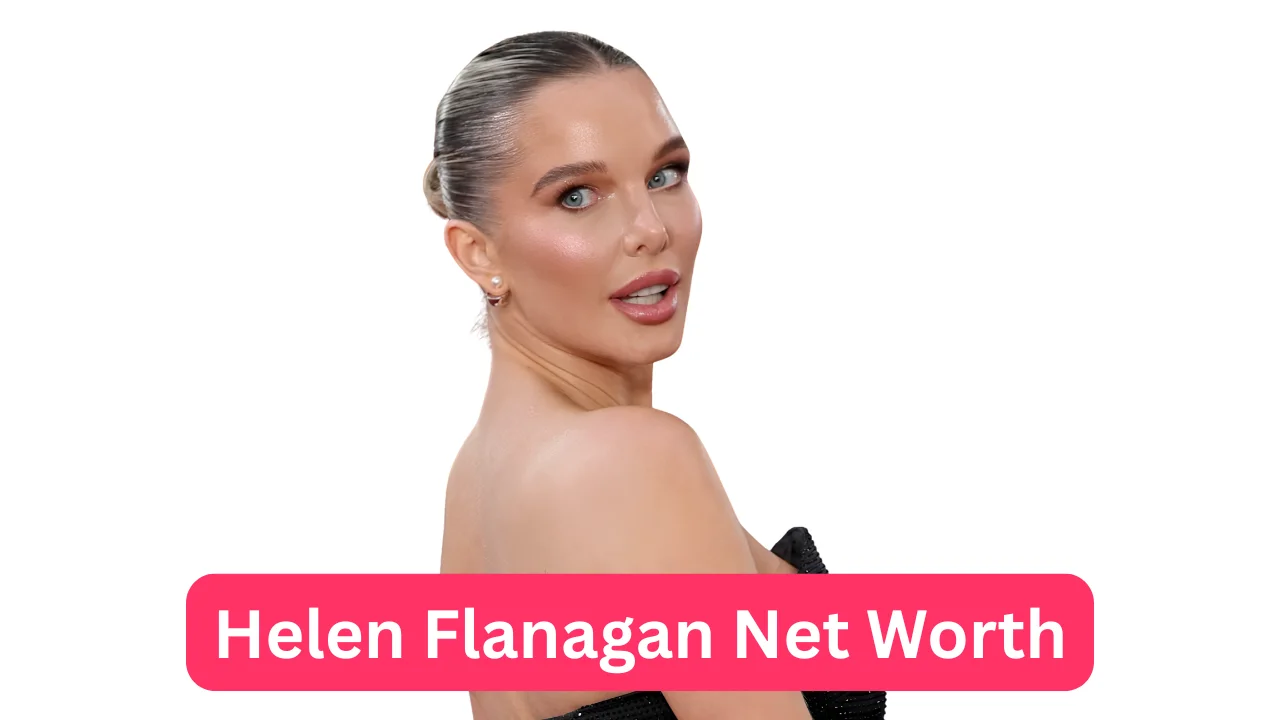 Helen Flanagan Net Worth
