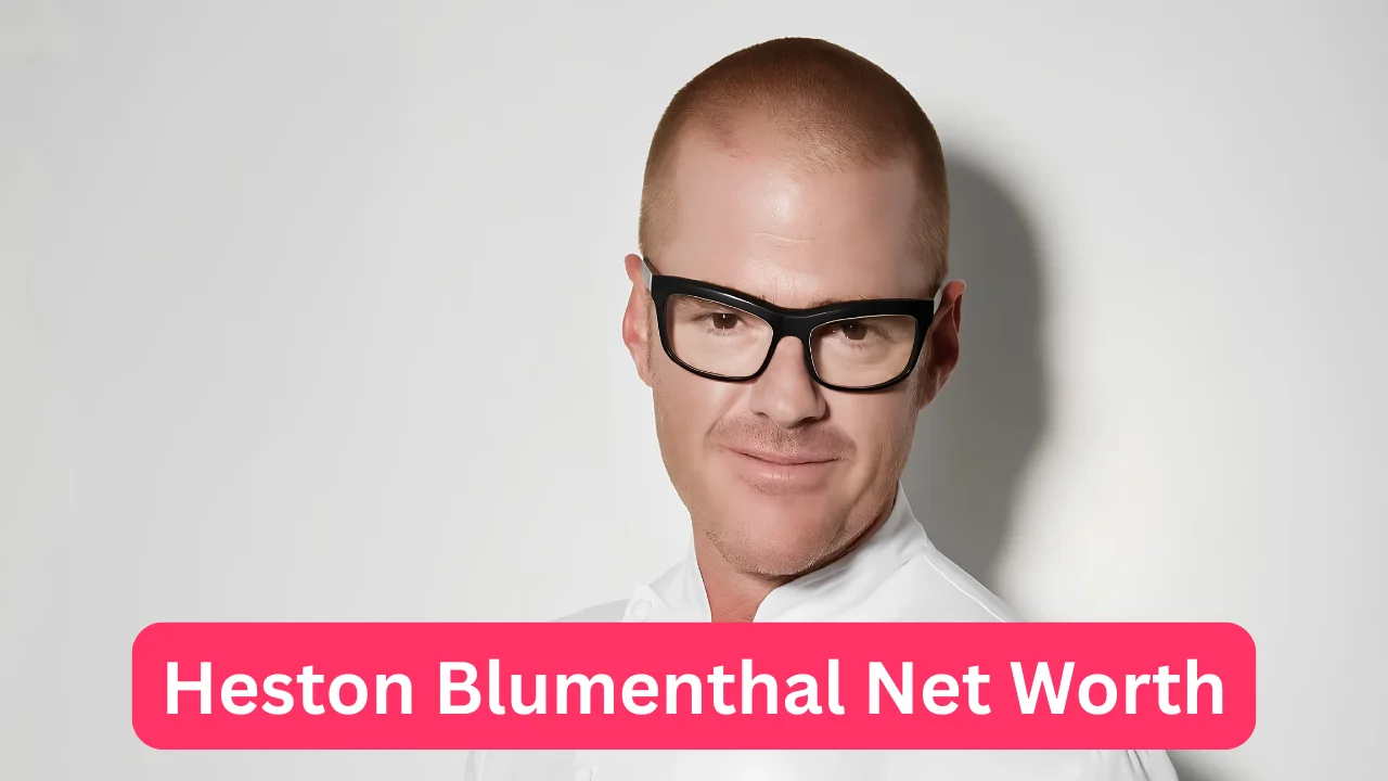 Heston Blumenthal Net Worth