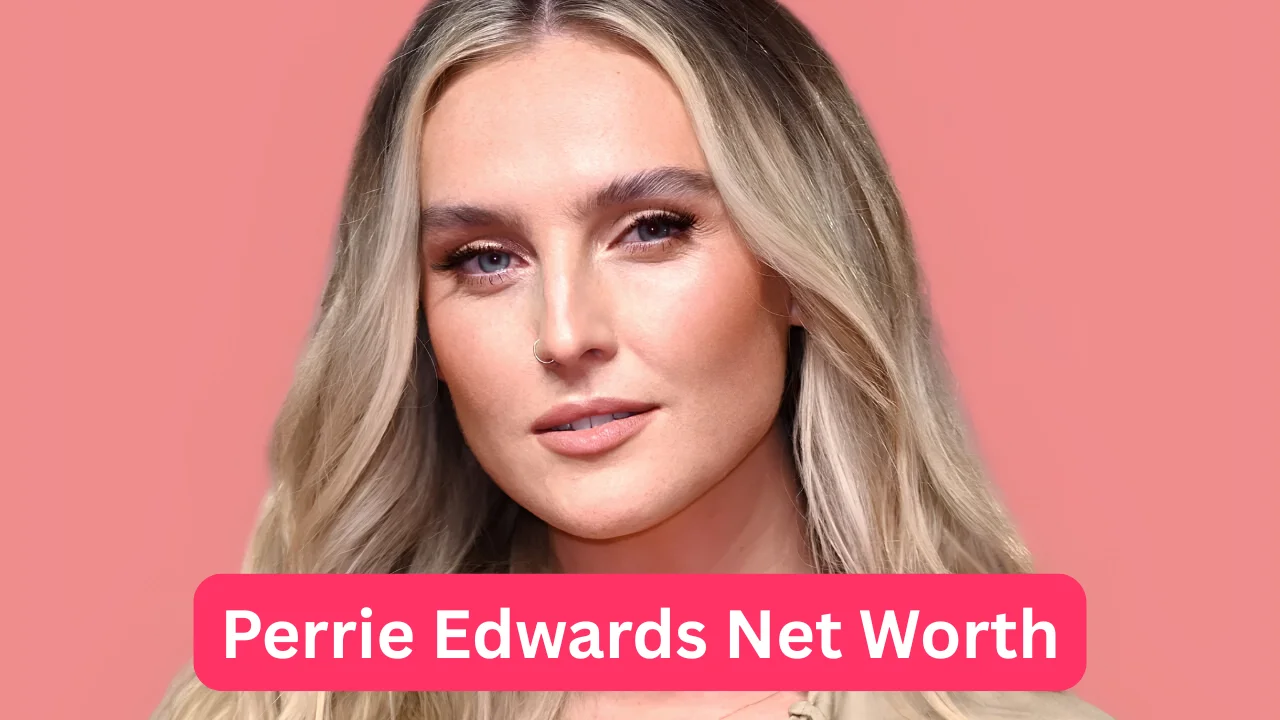 Perrie Edwards Net Worth