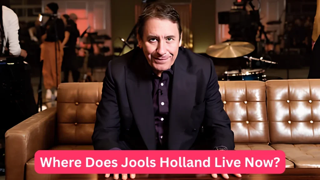 Where Does Jools Holland Live Now?