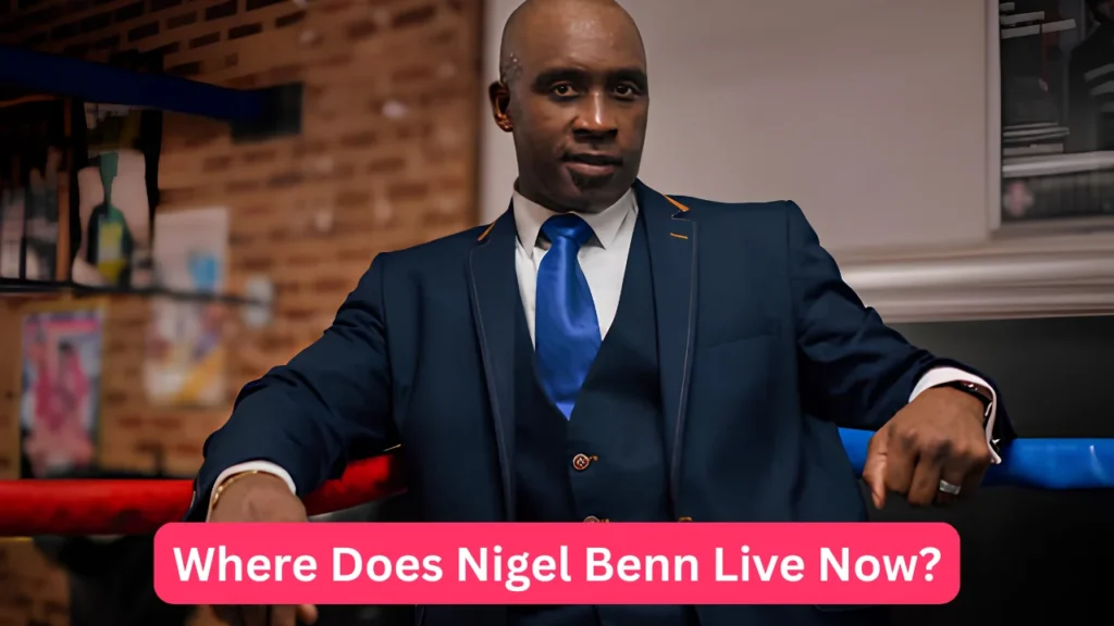 Where Does Nigel Benn Live Now?