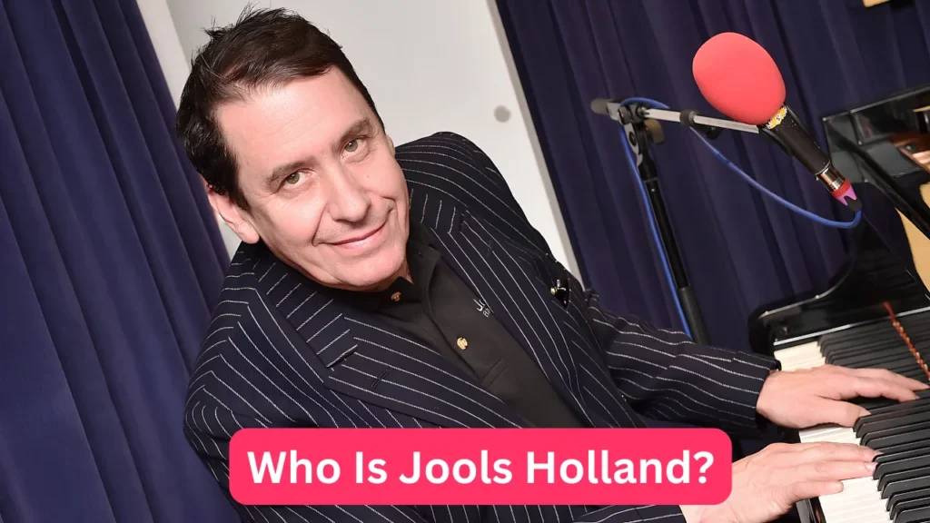 Who Is Jools Holland?